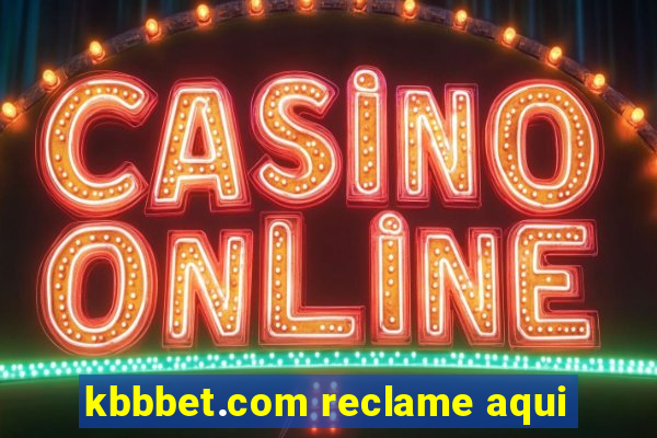 kbbbet.com reclame aqui